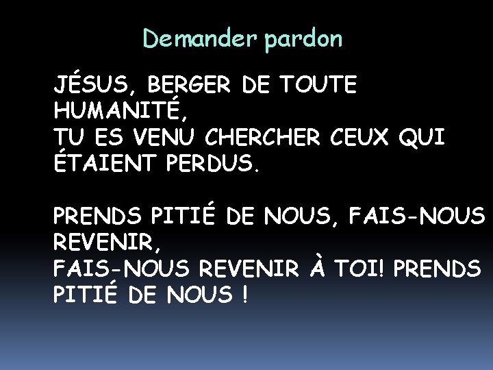 Demander pardon JÉSUS, BERGER DE TOUTE HUMANITÉ, TU ES VENU CHER CEUX QUI ÉTAIENT