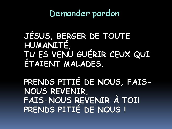 Demander pardon JÉSUS, BERGER DE TOUTE HUMANITÉ, TU ES VENU GUÉRIR CEUX QUI ÉTAIENT