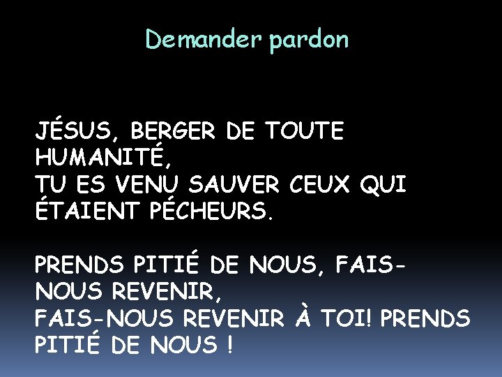 Demander pardon JÉSUS, BERGER DE TOUTE HUMANITÉ, TU ES VENU SAUVER CEUX QUI ÉTAIENT