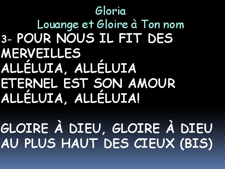 Gloria Louange et Gloire à Ton nom POUR NOUS IL FIT DES MERVEILLES ALLÉLUIA,