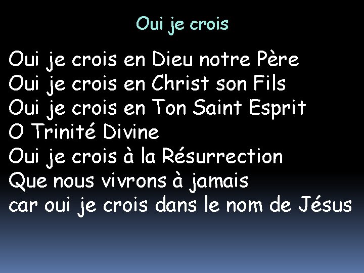 Oui je crois en Dieu notre Père Oui je crois en Christ son Fils