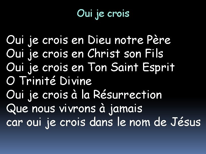 Oui je crois en Dieu notre Père Oui je crois en Christ son Fils