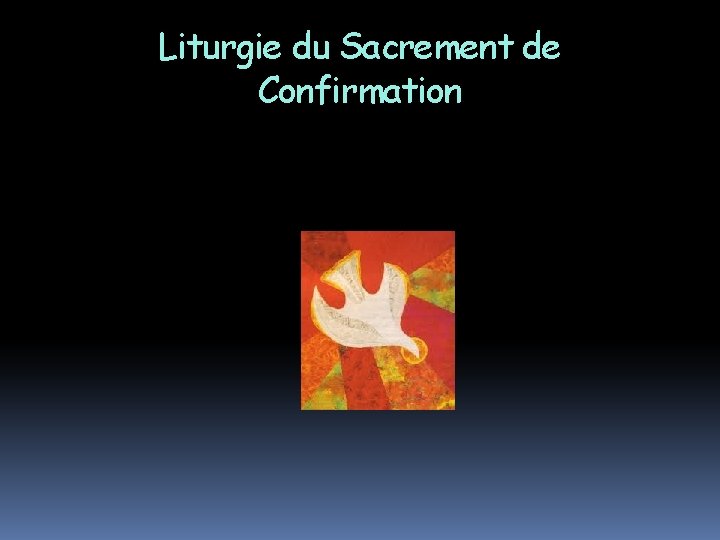 Liturgie du Sacrement de Confirmation 