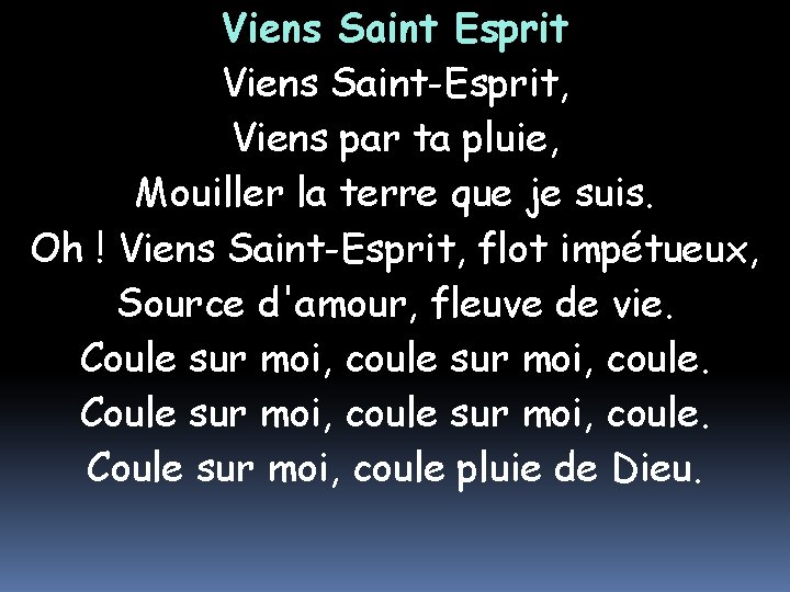 Viens Saint Esprit Viens Saint-Esprit, Viens par ta pluie, Mouiller la terre que je