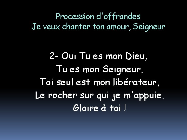 Procession d'offrandes Je veux chanter ton amour, Seigneur 2 - Oui Tu es mon