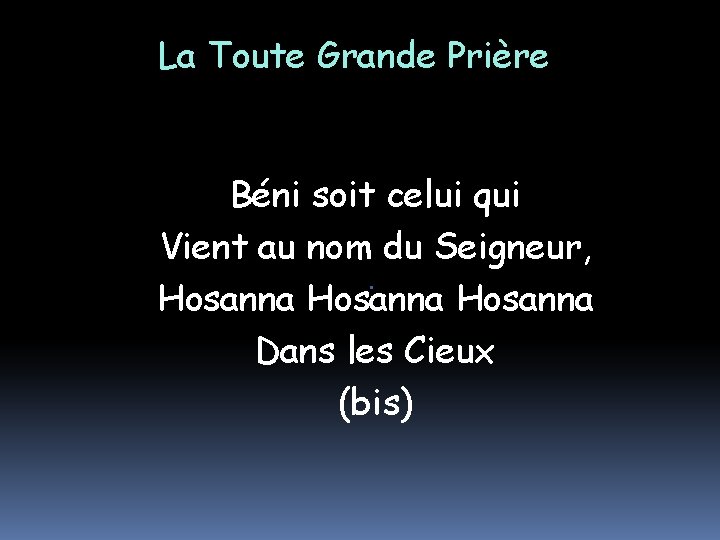 La Toute Grande Prière Béni soit celui qui Vient au nom du Seigneur, .