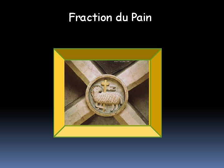 Fraction du Pain . 
