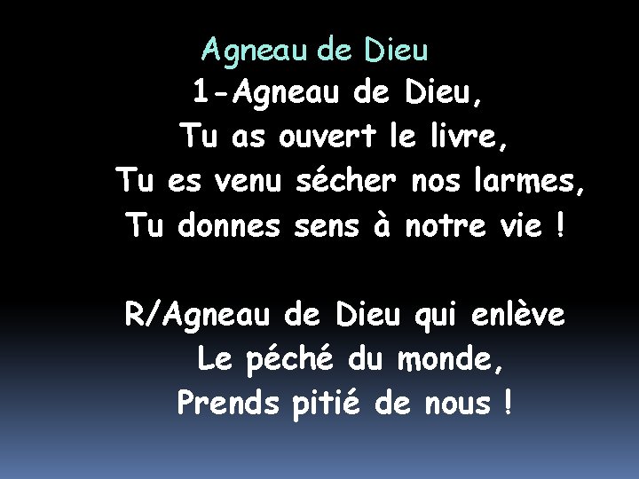 Agneau de Dieu 1 -Agneau de Dieu, Tu as ouvert le livre, Tu es