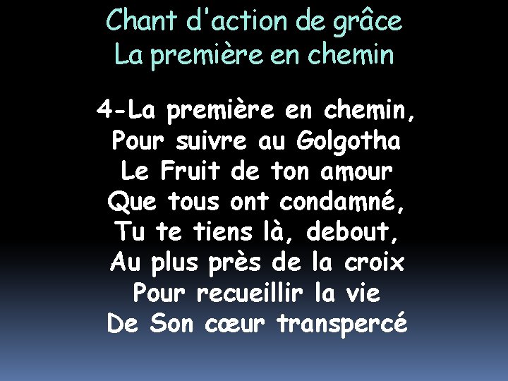 Chant d'action de grâce La première en chemin 4 -La première en chemin, Pour