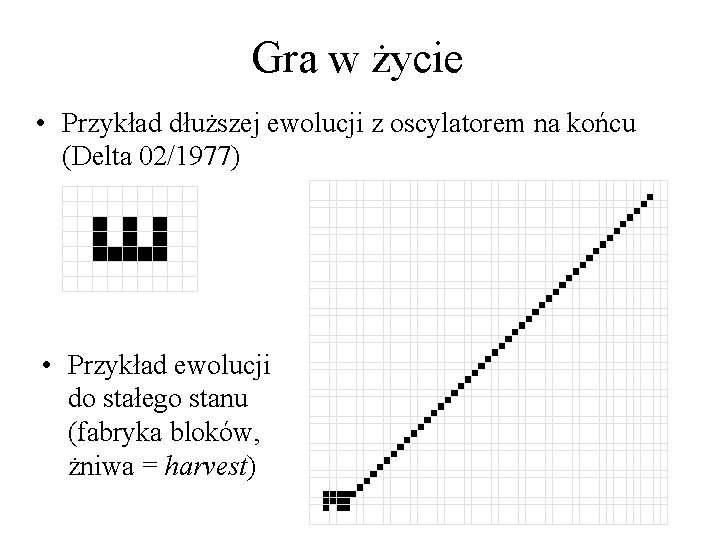 Gra w życie • Przykład dłuższej ewolucji z oscylatorem na końcu (Delta 02/1977) •