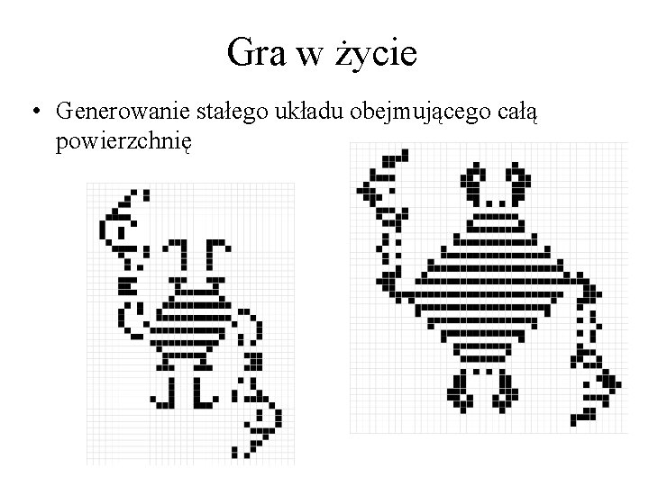 Gra w życie • Generowanie stałego układu obejmującego całą powierzchnię 