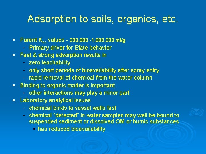 Adsorption to soils, organics, etc. § Parent Koc values - 200, 000 -1, 000