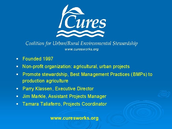  § Founded 1997 agricultural, urban projects § Non-profit organization: § Promote stewardship, Best