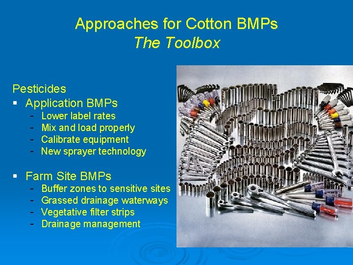 Approaches for Cotton BMPs The Toolbox Pesticides § Application BMPs - Lower label rates