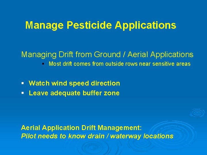 Manage Pesticide Applications Managing Drift from Ground / Aerial Applications § Most drift comes