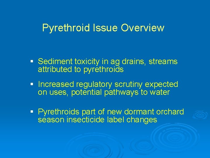 Pyrethroid Issue Overview § Sediment toxicity in ag drains, streams attributed to pyrethroids §