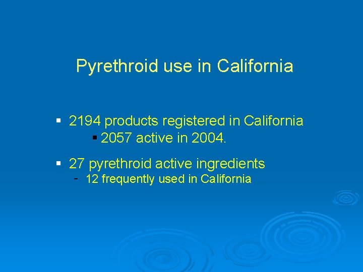 Pyrethroid use in California § 2194 products registered in California § 2057 active in