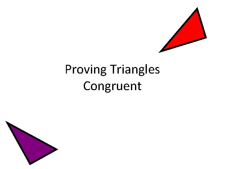 Proving Triangles Congruent 