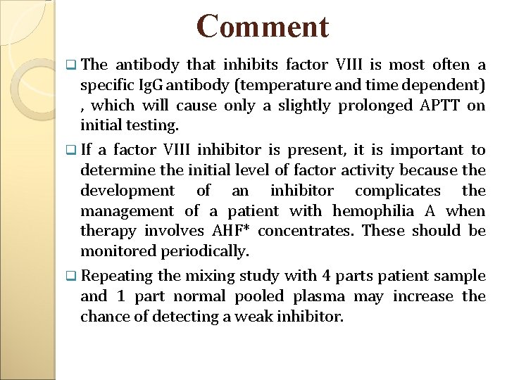 Comment q The antibody that inhibits factor VIII is most often a specific Ig.