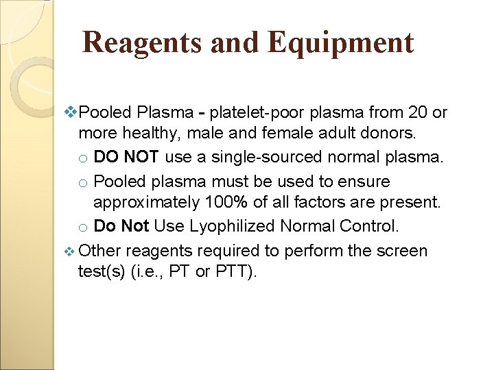 Reagents and Equipment v. Pooled Plasma - platelet-poor plasma from 20 or more healthy,