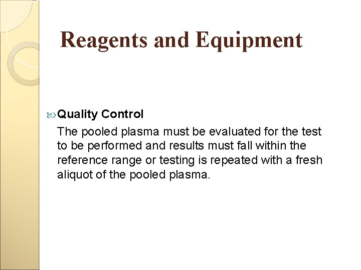 Reagents and Equipment Quality Control The pooled plasma must be evaluated for the test