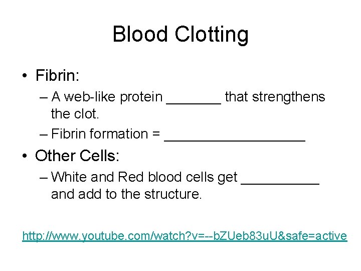 Blood Clotting • Fibrin: – A web-like protein _______ that strengthens the clot. –