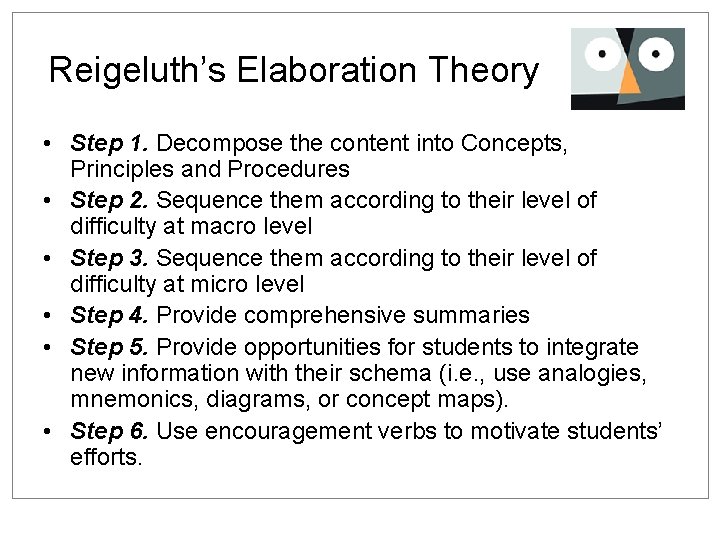 Reigeluth’s Elaboration Theory • Step 1. Decompose the content into Concepts, Principles and Procedures