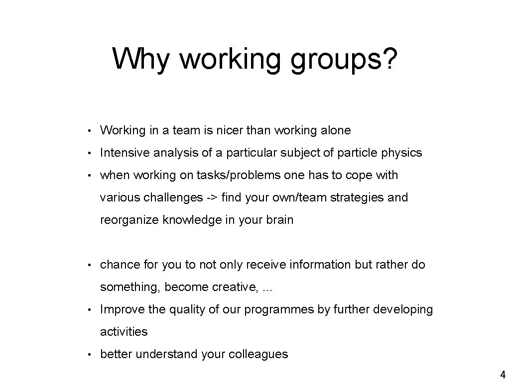 Why working groups? • Working in a team is nicer than working alone •