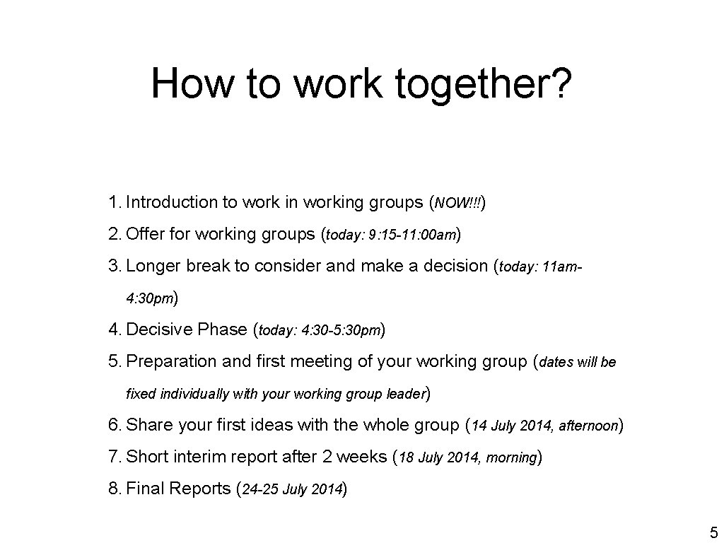 How to work together? 1. Introduction to work in working groups (NOW!!!) 2. Offer