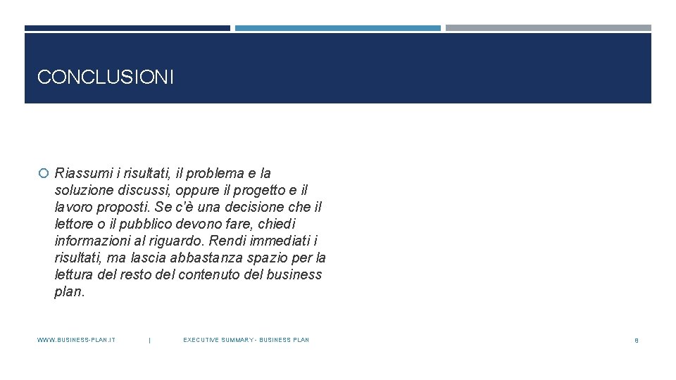 CONCLUSIONI Riassumi i risultati, il problema e la soluzione discussi, oppure il progetto e