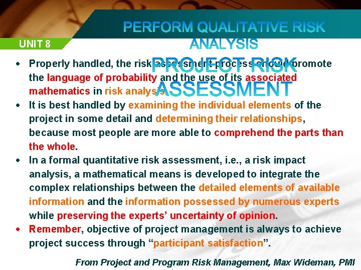 UNIT 8 Properly handled, the risk assessment process should promote the language of probability