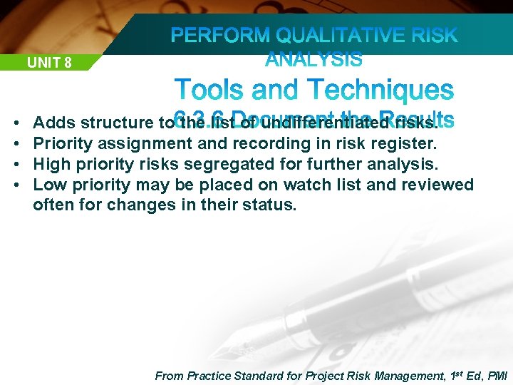 UNIT 8 • • Adds structure to the list of undifferentiated risks. Priority assignment