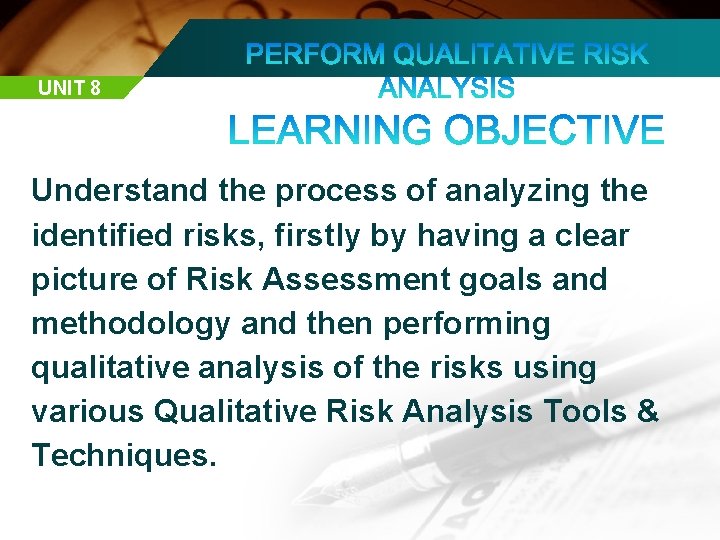 UNIT 8 Understand the process of analyzing the identified risks, firstly by having a