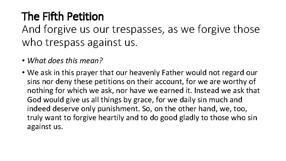 The Fifth Petition And forgive us our trespasses, as we forgive those who trespass The Fifth Petition And forgive us our trespasses, as we forgive those who trespass
