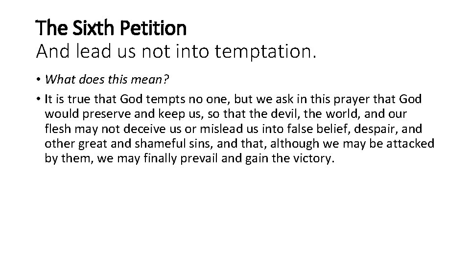 The Sixth Petition And lead us not into temptation. • What does this mean? The Sixth Petition And lead us not into temptation. • What does this mean?