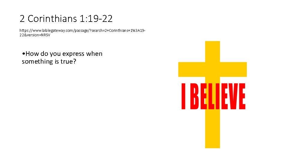 2 Corinthians 1: 19 -22 https: //www. biblegateway. com/passage/? search=2+Corinthians+1%3 A 1922&version=NRSV • How 2 Corinthians 1: 19 -22 https: //www. biblegateway. com/passage/? search=2+Corinthians+1%3 A 1922&version=NRSV • How