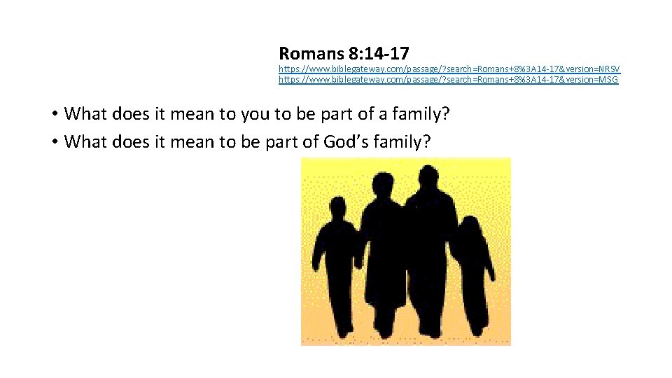 Romans 8: 14 -17 https: //www. biblegateway. com/passage/? search=Romans+8%3 A 14 -17&version=NRSV https: //www. Romans 8: 14 -17 https: //www. biblegateway. com/passage/? search=Romans+8%3 A 14 -17&version=NRSV https: //www.