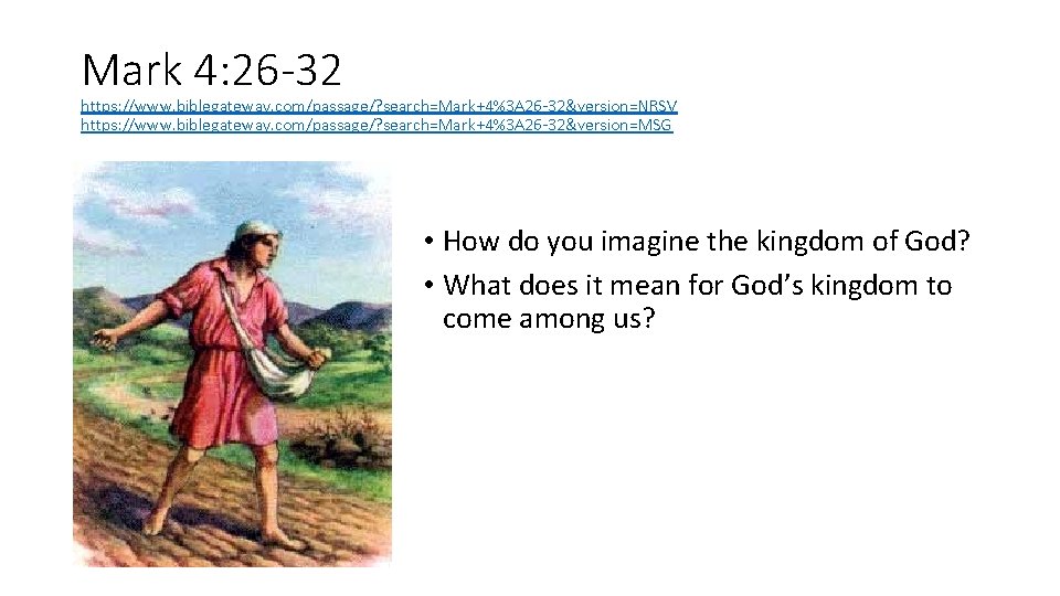 Mark 4: 26 -32 https: //www. biblegateway. com/passage/? search=Mark+4%3 A 26 -32&version=NRSV https: //www. Mark 4: 26 -32 https: //www. biblegateway. com/passage/? search=Mark+4%3 A 26 -32&version=NRSV https: //www.