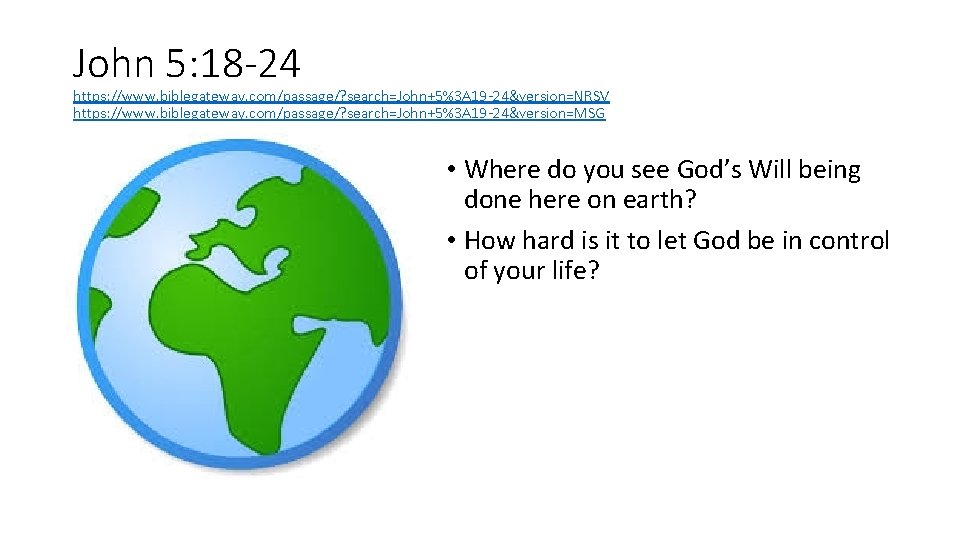 John 5: 18 -24 https: //www. biblegateway. com/passage/? search=John+5%3 A 19 -24&version=NRSV https: //www. John 5: 18 -24 https: //www. biblegateway. com/passage/? search=John+5%3 A 19 -24&version=NRSV https: //www.