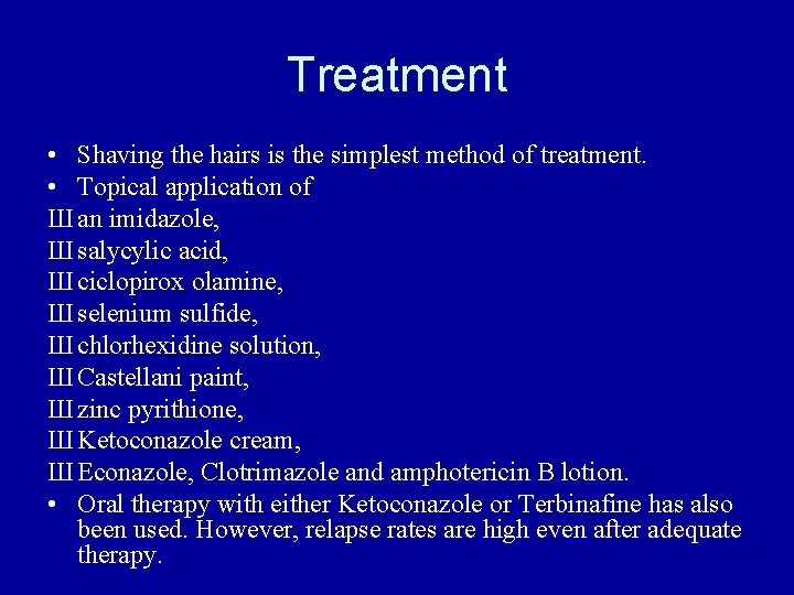 Treatment • Shaving the hairs is the simplest method of treatment. • Topical application