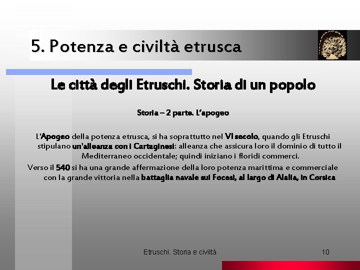 5. Potenza e civiltà etrusca. Le città degli Etruschi. Storia di un popolo Storia