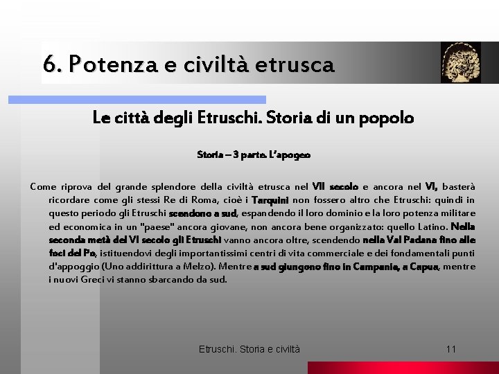 6. Potenza e civiltà etrusca. Le città degli Etruschi. Storia di un popolo Storia