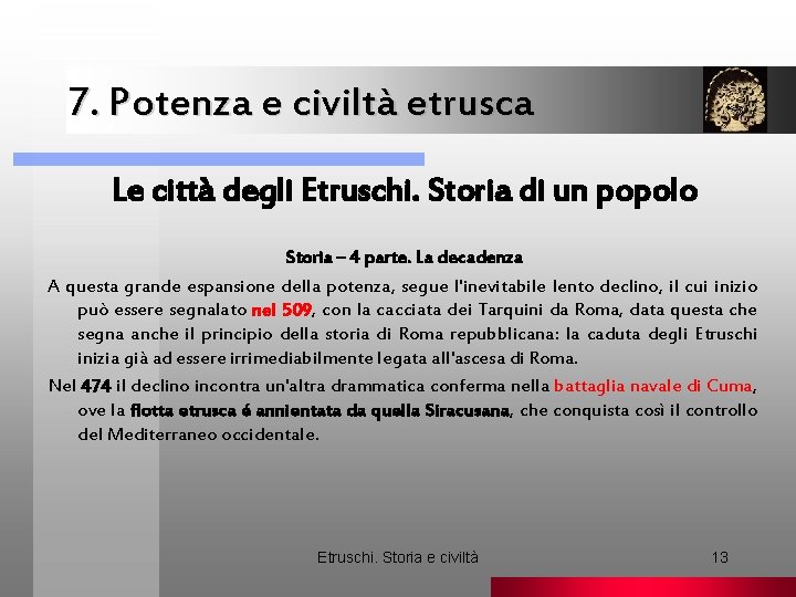 7. Potenza e civiltà etrusca. Le città degli Etruschi. Storia di un popolo Storia