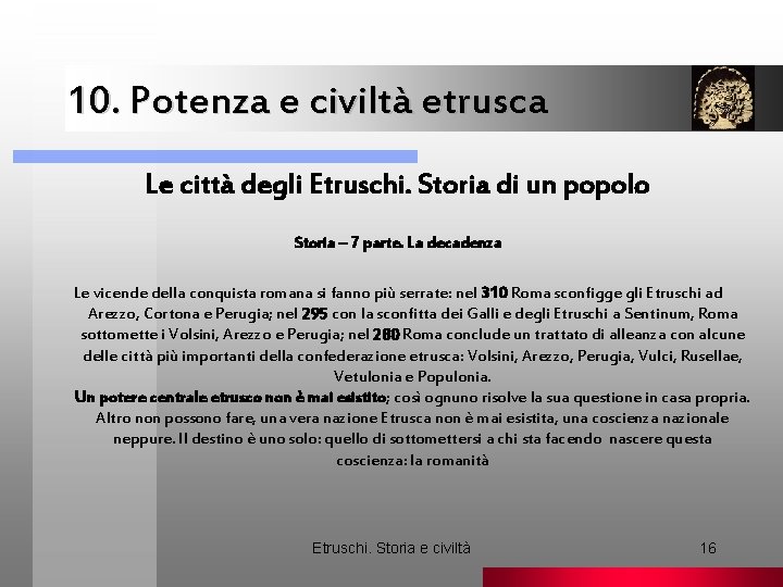 10. Potenza e civiltà etrusca. Le città degli Etruschi. Storia di un popolo Storia