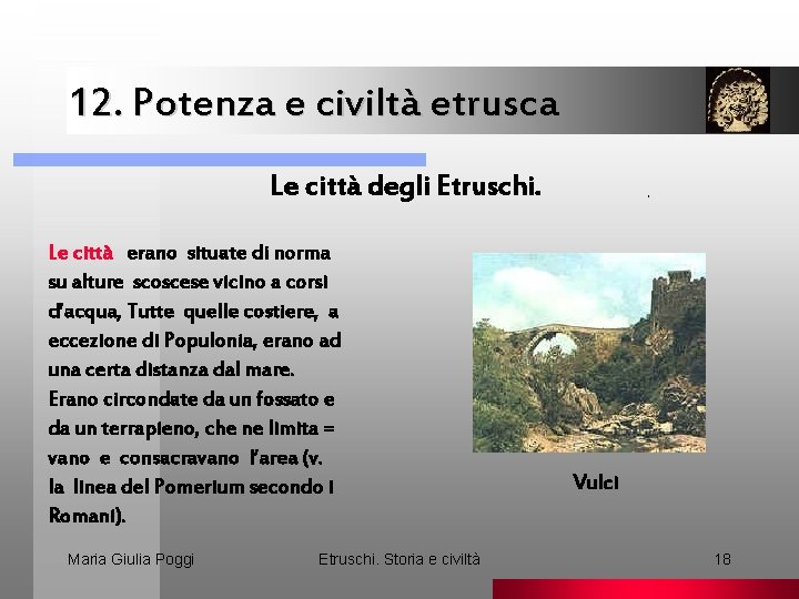 12. Potenza e civiltà etrusca Le città degli Etruschi. Le città erano situate di