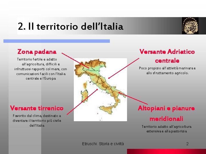 2. Il territorio dell’Italia Versante Adriatico centrale Zona padana Territorio fertile e adatto all’agricoltura,