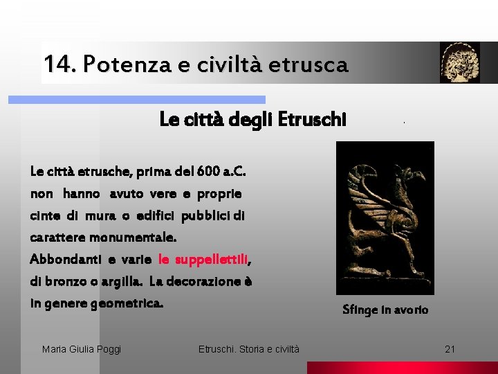 14. Potenza e civiltà etrusca Le città degli Etruschi Le città etrusche, prima del