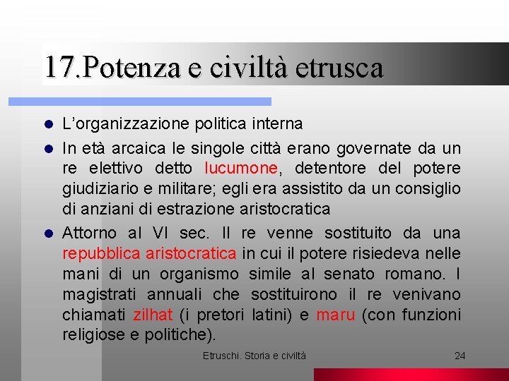 17. Potenza e civiltà etrusca L’organizzazione politica interna l In età arcaica le singole