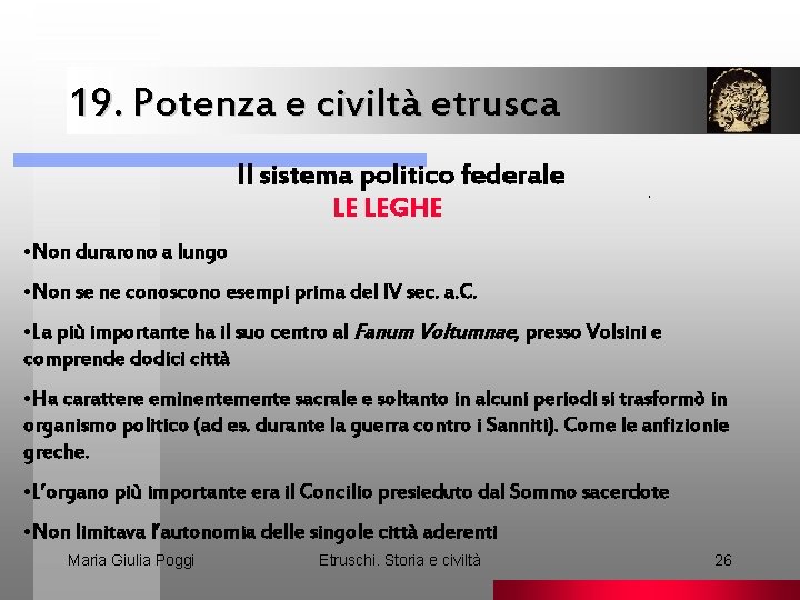 19. Potenza e civiltà etrusca Il sistema politico federale LE LEGHE . • Non