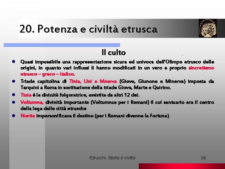 20. Potenza e civiltà etrusca Il culto l l l . Quasi impossibile una